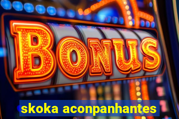 skoka aconpanhantes